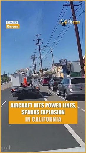 Aircraft Hits Power Lines, Sparks Explosion in California | GeoState