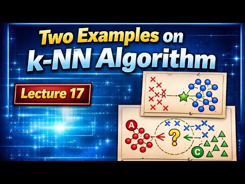 17. Two Examples on k-NN In Machine Learning.