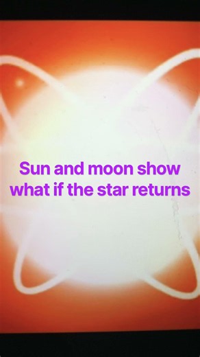 Sun and moon show what if the star returns.￼