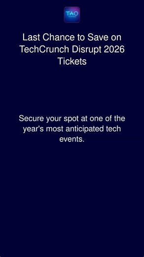 Last Chance to Save on TechCrunch Disrupt 2026 Tickets