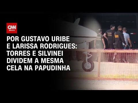 Silvinei Vasques e Anderson Torres dividem cela na Papudinha | BASTIDORES CNN