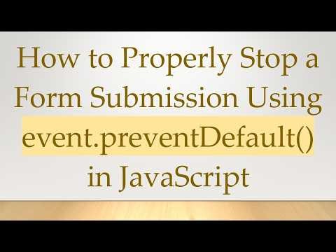 How to Properly Stop a Form Submission Using event.preventDefault() in JavaScript