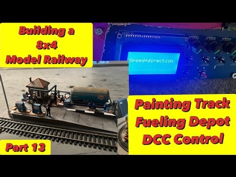 Building a Model 8x4 Model Railway - Painting Track,Fueling Depot, DCC Control (Part 13)