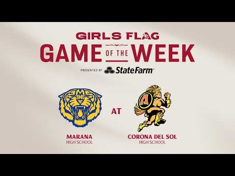 Girls Flag Football Game of The Week presented by State Farm: Marana @ Corona Del Sol