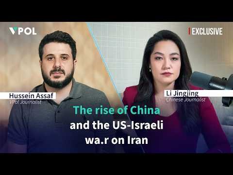 Li Jingjing on the Rise of China and the US-Israeli Wa.r on Iran