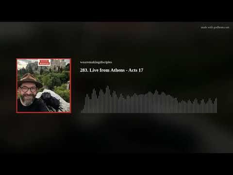 283. Live from Athens - Acts 17