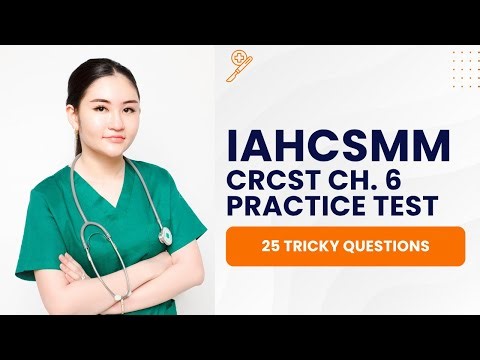 IAHCSMM CRCST Practice Test Chapter 6 (25 Tricky Questions)
