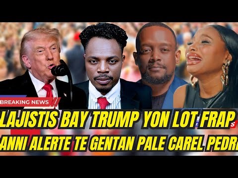 GWO NOUVEL:LAJISTIS BAY TRMP 2 FRAP NAN 24 HRS,LEGLIZ KATOLIK EKRI TRUMP POU IMIGRAN YO,LOT AKSIDAN