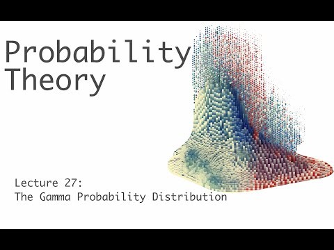 The Gamma Probability Distribution - Probability Theory - Lecture 27 (of 51)
