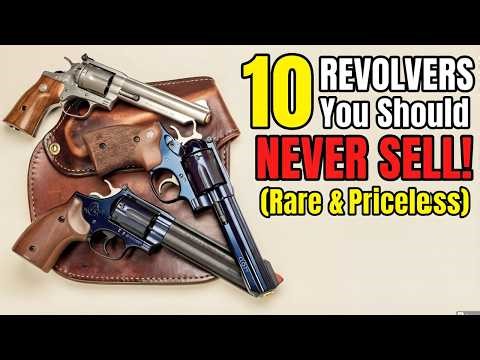 10 Rare Revolvers You Should NEVER Sell – Hidden Gun Values Most Owners Miss Completely