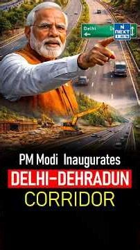 Delhi to Dehradun in 2 Hours? ₹12,000 Cr Mega Corridor Explained | NEXT IAS