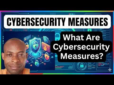 What Are Cybersecurity Measures? | Essential Cybersecurity Measures Explained For Online Safety
