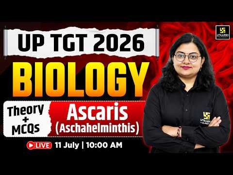 UP TGT Biology 2026 | Ascaris (Aschaelminthis) | Complete Theory + MCQs + PYQs | Neelam Ma'am