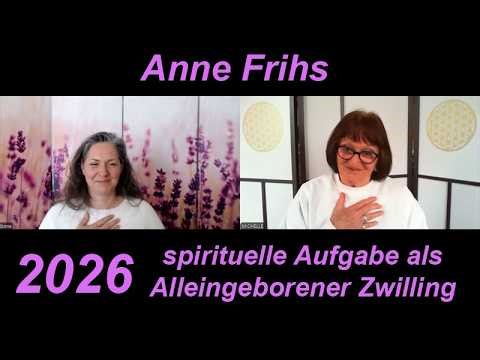 2026 und ALLEINGEBORENER ZWILLING? Spezielle Aufgabe +Meditation - Anne Frihs bei Michelle Haintz