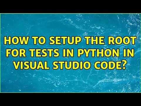 How to setup the root for Tests in Python in Visual Studio Code?
