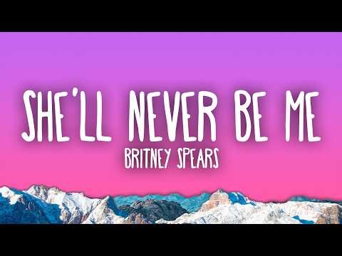 Britney Spears - She'll Never Be Me