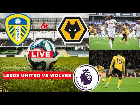 Leeds United vs Wolves Live Stream Premier League EPL Football Match Score Commentary Highlights FC