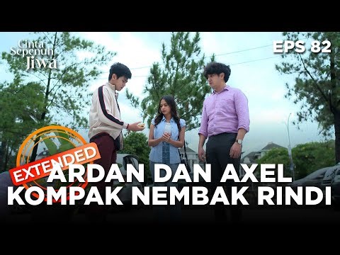 Kompak Gitu Axel Sama Ardan Nembak Rindi - CINTA SEPENUH JIWA | EPS. 82 EXTENDED VERSION
