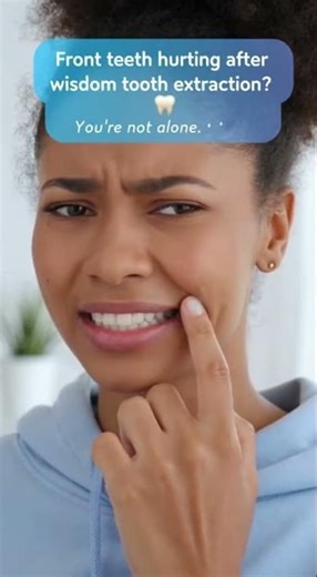 Front teeth hurting after a wisdom tooth extraction?