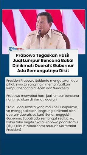 Prabowo Tegaskan Hasil Penjualan Lumpur Bencana Aceh-Sumatera Dinikmati Daerah: Gubernur Semangat