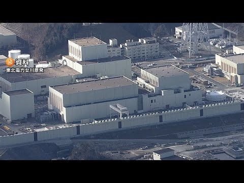 【原発関連】震度5強　東通原発、女川原発、福島第一・第二原発は異常なし　青森県六ヶ所村の再処理工場も異常なし
