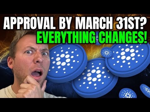 CARDANO ADA - APPROVAL BY MARCH 31ST?!! EVERYTHING CHANGES!