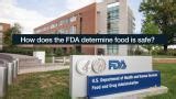 How does the FDA determine food is safe?