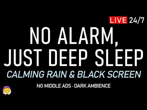 🔴 NO ALARM, JUST DEEP SLEEP | Calming Rain Sounds + Black Screen | Calm Down Completely & Let Go