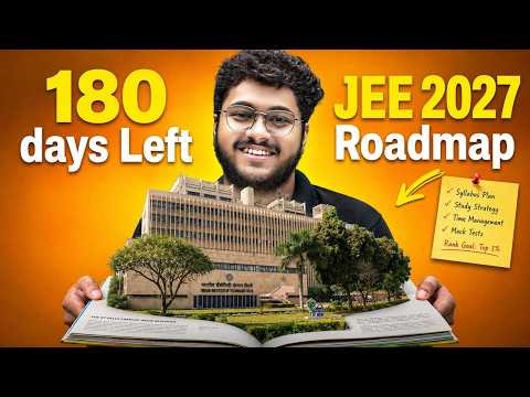 ⚠️ JEE 2027: Only 180 Days Left ‼️ Complete Roadmap to Crack IIT (MUST WATCH)