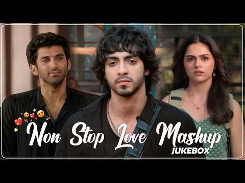 NonStopLove Mashup 💝 Best Mashup of Arijit Singh, Jubin Nautiyal, BPraak, Atif Aslam,Neha Kakkar