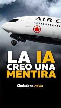 EL ESCANDALOSO CASO Air Canada: la inteligencia artificial LE MINTIO