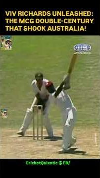 VIV RICHARDS UNLEASHED: THE MCG DOUBLE-CENTURY THAT SHOOK AUSTRALIA