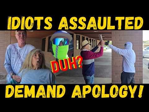 Idiots Assaulted & Demand Apology or Be Arrested!