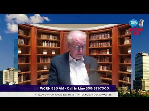 4.25.26 Conservatively Speakng - Tom Donelson Guest Hosting