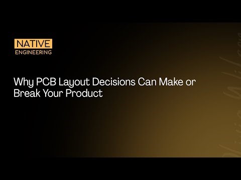 Why PCB Layout Decisions Can Make or Break Your Product | Native Engineering