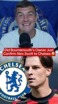 Bournemouth Owner Just DROPPED a Huge Alex Scott to Chelsea Hint! 🤯�