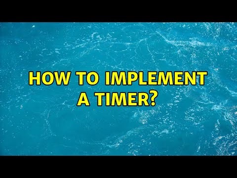 How to implement a timer? (2 Solutions!!)