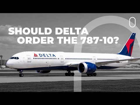 Would The Boeing 787-10 Really Be A Good Choice For Delta Air Lines?
