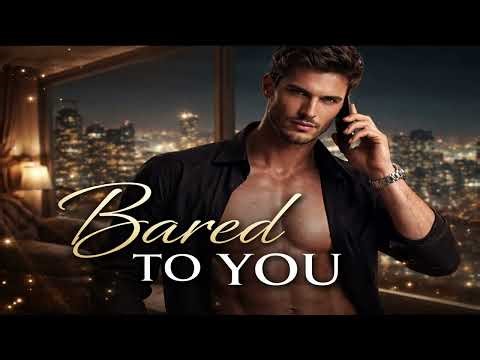 ❤️‍🔥 Bared to You — An Intense Erotic Romance You Won’t Forget ❤️‍🔥