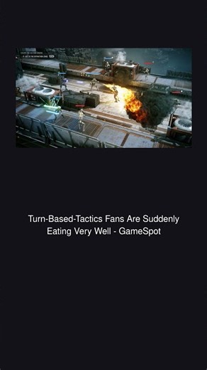 Turn-Based-Tactics Fans Are Suddenly Eating Very Well - GameSpot | Technology News