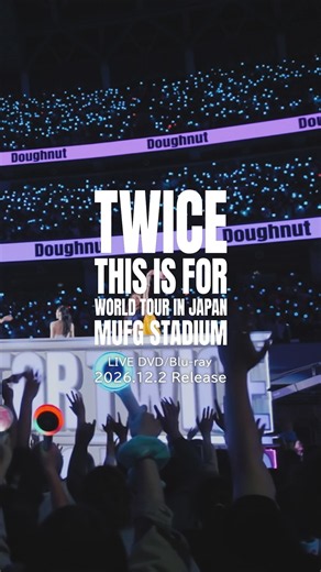 🏟️TWICE LIVE DVD & Blu-ray『TWICE ＜THIS IS FOR＞ WORLD TOUR IN JAPAN MUFG STADIUM』🏟️ Doughnut🎤