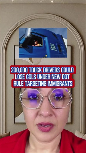 200,000 Truck Drivers Could Lose CDLs Under New DOT Rule Targeting Immigrants #CDL #ImmigrationLaw #DACA #TruckDriverCrisis #fyp #viral