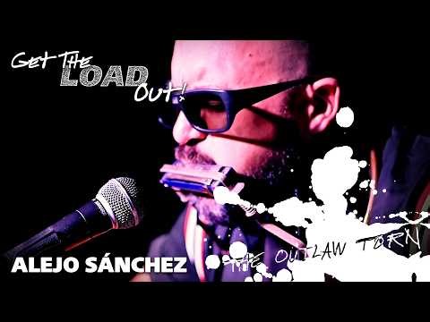 Alejo Sánchez: The Outlaw Torn ("Get the Load Out" Cover)