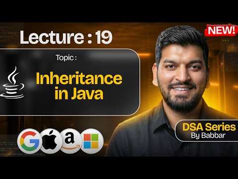 Lecture 19: Inheritance in Java || DSA Series by Babbar
