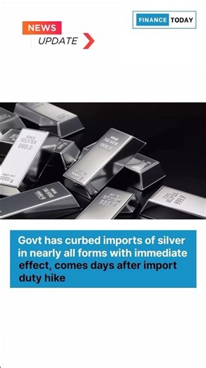 Government imposes fresh curbs on silver import after sharp duty hike.