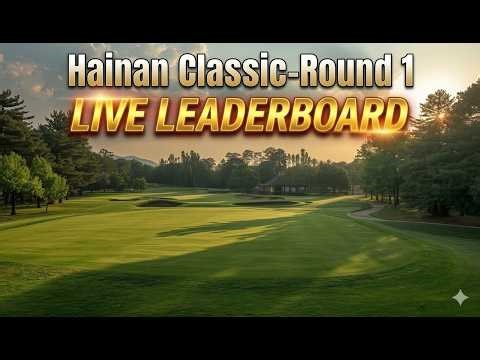Hainan Classic - DP World Tour - Round 1 - Golf Live Leaderboard - 19.3.2026