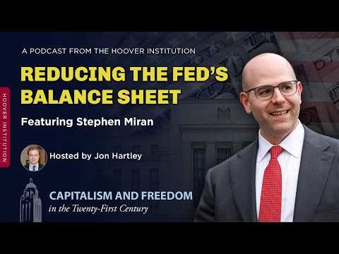 Reducing the Fed’s Balance Sheet With Fed Board Governor Stephen Miran