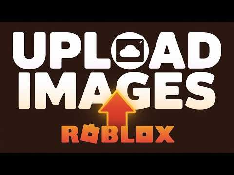 Want to Upload Images in Roblox? Follow This Step by Step Guide
