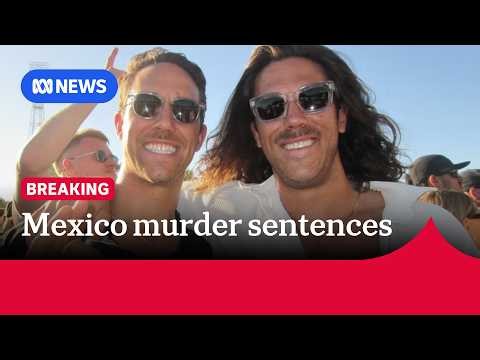 Three men sentenced to 158 years' jail each over murders of Australian brothers in Mexico | ABC NEWS