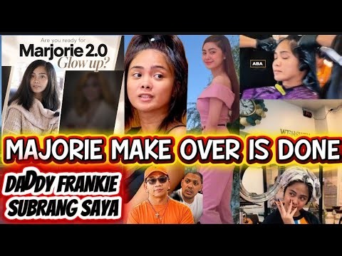 NICE! MAJORIE TRANSFORMATION MAKE OVER IS DONE DADDY FRANKIE MASAYA SA GLOW UP NI MAJORIE CONGRATS